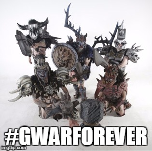 GWAR | #GWARFOREVER | image tagged in gwar,forever,gwarforever,gwar forever | made w/ Imgflip meme maker
