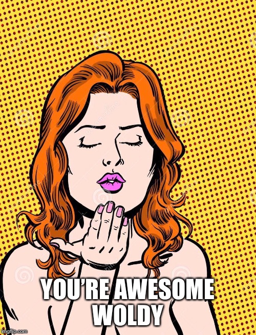YOU’RE AWESOME WOLDY | made w/ Imgflip meme maker