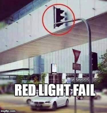 wtf | RED LIGHT FAIL | image tagged in fail,red light | made w/ Imgflip meme maker