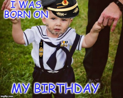 Baby Captain Obvious  | I WAS BORN ON; MY BIRTHDAY | image tagged in captain obvious,thanks captain obvious,memes,funny,birthday | made w/ Imgflip meme maker