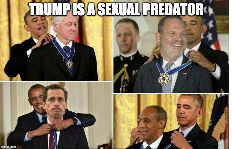 Hypocrite much? | TRUMP IS A SEXUAL PREDATOR | image tagged in bill clinton,bill cosby,harvey weinstein,donald trump,sexual harassment,college liberal | made w/ Imgflip meme maker