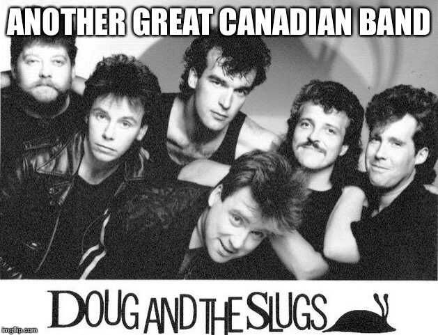 ANOTHER GREAT CANADIAN BAND | made w/ Imgflip meme maker