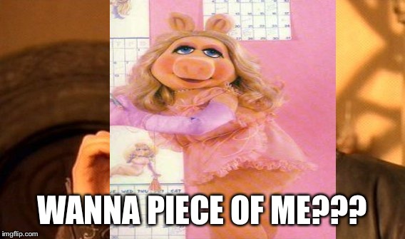WANNA PIECE OF ME??? | made w/ Imgflip meme maker