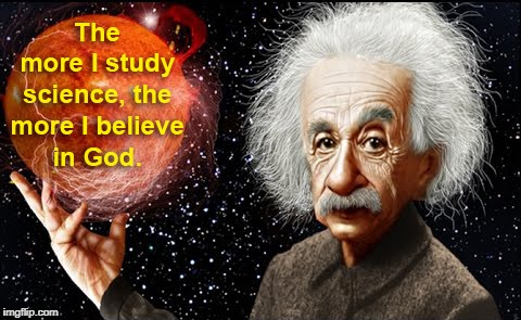 Einstein | image tagged in einstein,god,deism,science,study,prove | made w/ Imgflip meme maker