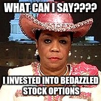 Frederica Wilson | WHAT CAN I SAY???? I INVESTED INTO BEDAZZLED STOCK OPTIONS | image tagged in frederica wilson | made w/ Imgflip meme maker