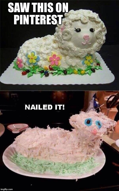 Pinterest lamb cake | SAW THIS ON PINTEREST | image tagged in pinterest lamb cake,lamb cake meme | made w/ Imgflip meme maker