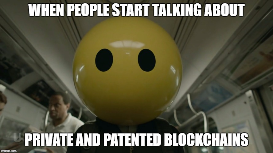 WHEN PEOPLE START TALKING ABOUT; PRIVATE AND PATENTED BLOCKCHAINS | made w/ Imgflip meme maker