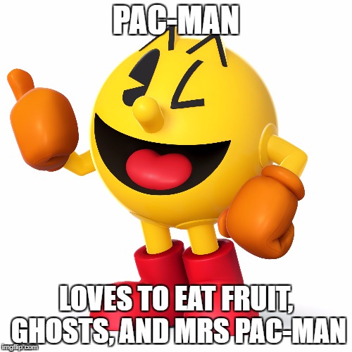 Eat Me | PAC-MAN; LOVES TO EAT FRUIT, GHOSTS, AND MRS PAC-MAN | image tagged in memes,pacman | made w/ Imgflip meme maker