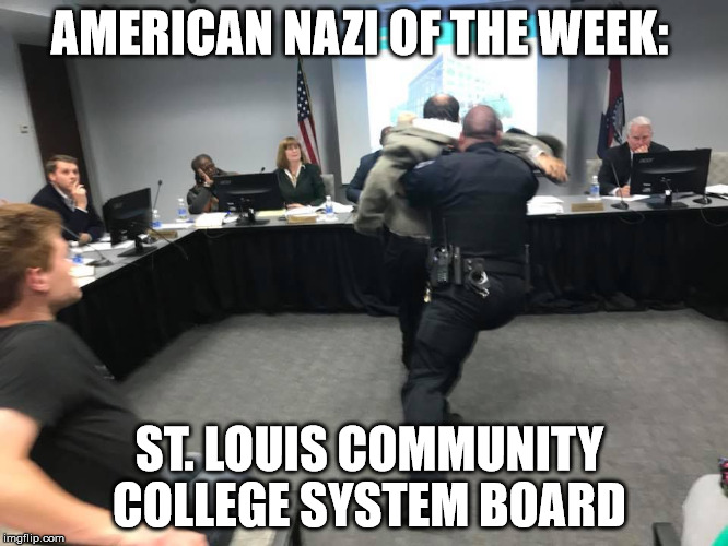 American Nazi's:   St. Louis Community College system board   | AMERICAN NAZI OF THE WEEK:; ST. LOUIS COMMUNITY COLLEGE SYSTEM BOARD | image tagged in missouri | made w/ Imgflip meme maker