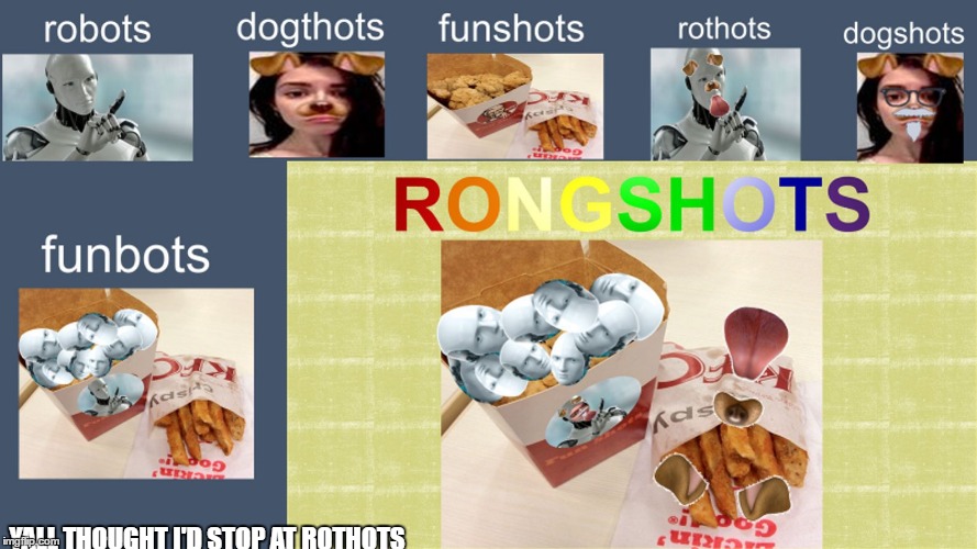 Y'all thought I'd stop at Rothots | YALL THOUGHT I'D STOP AT ROTHOTS | image tagged in robots,funshots,thots,puns,funny,memes | made w/ Imgflip meme maker