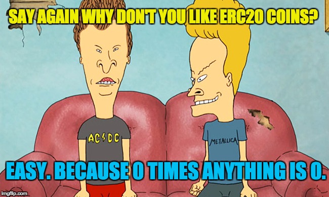 [MEME] Why Don't You Like ERC20 Tokens?