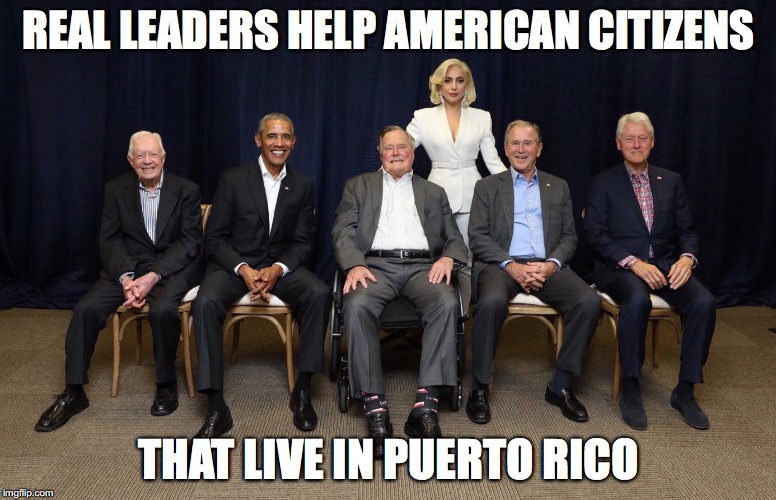 This is What Compassionate Leadership Looks Like | REAL LEADERS HELP AMERICAN CITIZENS; THAT LIVE IN PUERTO RICO | image tagged in lady gaga | made w/ Imgflip meme maker