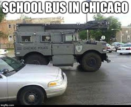 SCHOOL BUS IN CHICAGO | image tagged in chicago | made w/ Imgflip meme maker