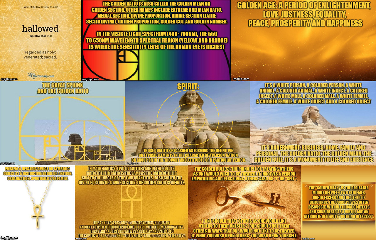The Great Sphinx is an emblem of Egypt, their astrological sign, spirituality, life and existence.  Treat one another like gold. | image tagged in egypt,the great sphinx,the golden ratio,the golden rule,the golden mean,holy | made w/ Imgflip meme maker