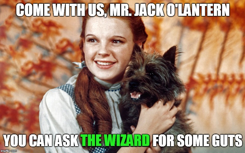 COME WITH US, MR. JACK O'LANTERN YOU CAN ASK THE WIZARD FOR SOME GUTS THE WIZARD | made w/ Imgflip meme maker