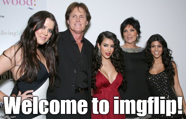 Jenner Christmas | Welcome to imgflip! | image tagged in jenner christmas | made w/ Imgflip meme maker