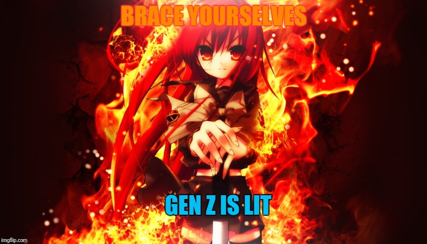 BRACE YOURSELVES GEN Z IS LIT | made w/ Imgflip meme maker
