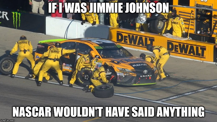 IF I WAS JIMMIE JOHNSON; NASCAR WOULDN'T HAVE SAID ANYTHING | image tagged in kenseth at kansas | made w/ Imgflip meme maker