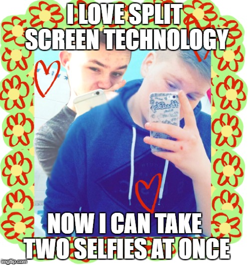 Two lads in a bathroom | I LOVE SPLIT SCREEN TECHNOLOGY; NOW I CAN TAKE TWO SELFIES AT ONCE | image tagged in memes,split,gay pride,sarcasm | made w/ Imgflip meme maker