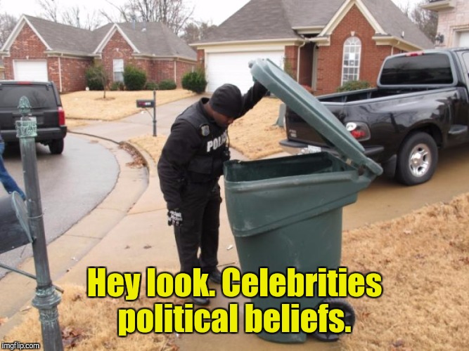 Hey look. Celebrities political beliefs. | made w/ Imgflip meme maker