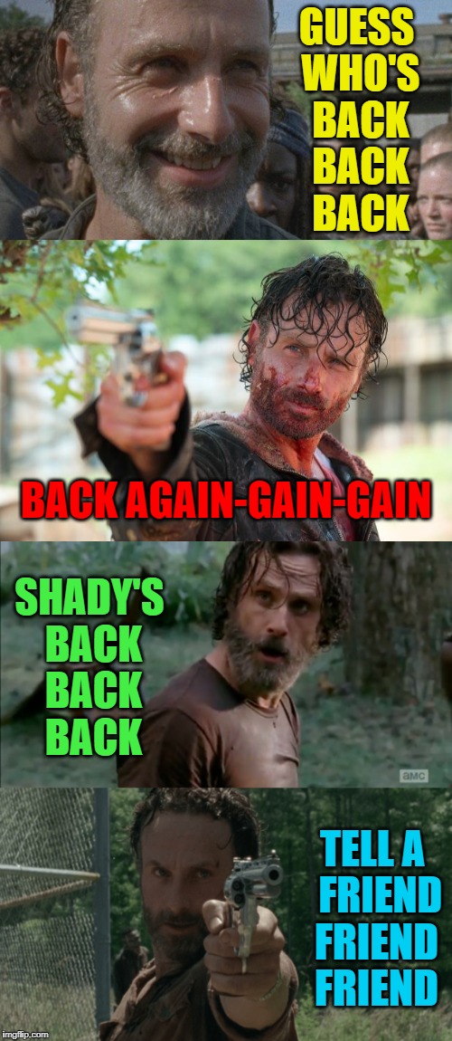 Walking Dead Season 8: Who's Hyped? | GUESS WHO'S BACK BACK BACK; BACK AGAIN-GAIN-GAIN; SHADY'S BACK BACK BACK; TELL A  FRIEND FRIEND FRIEND | image tagged in walking dead,the walking dead,rick grimes,walking dead season 8,twd,shady's back | made w/ Imgflip meme maker