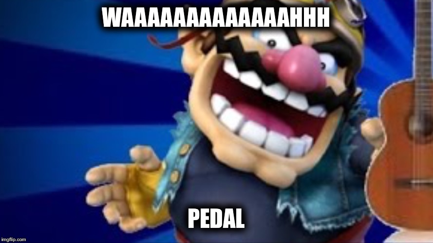 WAAAAAAAAAAAAAHHH; PEDAL | made w/ Imgflip meme maker