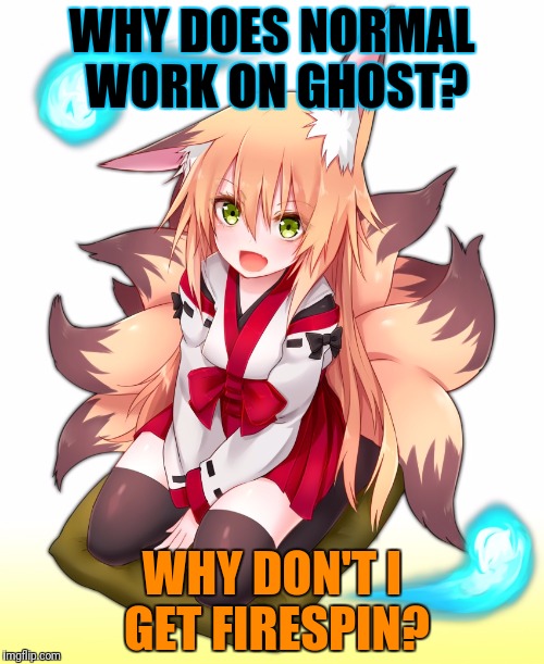WHY DOES NORMAL WORK ON GHOST? WHY DON'T I GET FIRESPIN? | made w/ Imgflip meme maker