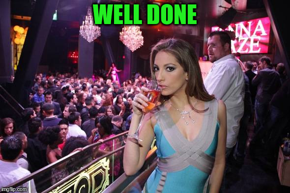 WELL DONE | made w/ Imgflip meme maker