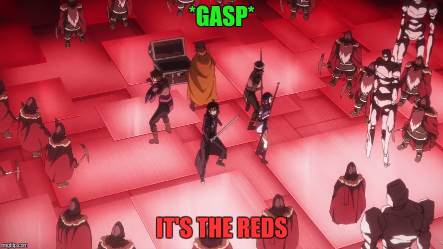 *GASP* IT'S THE REDS | made w/ Imgflip meme maker