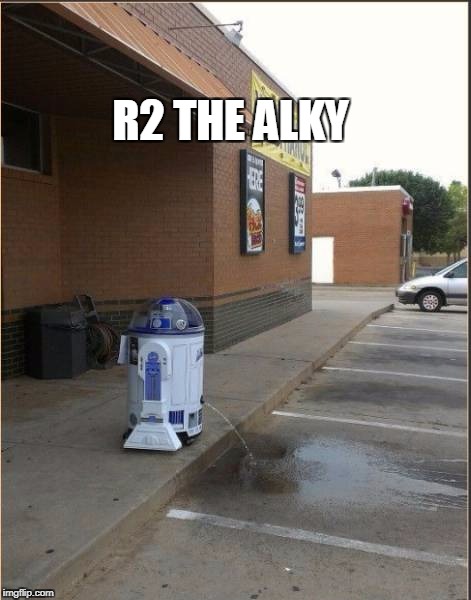 R2 THE ALKY | image tagged in r2 | made w/ Imgflip meme maker