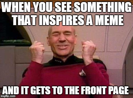 The motivation which keeps you going |  WHEN YOU SEE SOMETHING THAT INSPIRES A MEME; AND IT GETS TO THE FRONT PAGE | image tagged in captain kirk yes,funny,memes,imgflip,front page | made w/ Imgflip meme maker