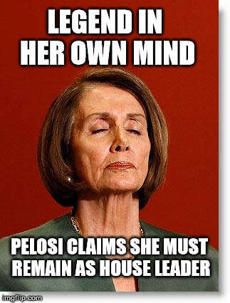 There's no place like House Leader,

There's no place like House Leader! | LEGEND IN HER OWN MIND; PELOSI CLAIMS SHE MUST REMAIN AS HOUSE LEADER | image tagged in blind pelosi,memes,legend,nancy pelosi,psycho,delusional | made w/ Imgflip meme maker