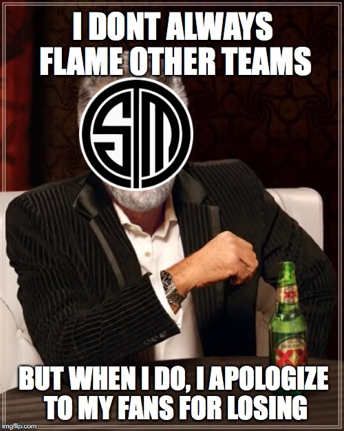 The Most Interesting Man In The World Meme | I DONT ALWAYS FLAME OTHER TEAMS; BUT WHEN I DO, I APOLOGIZE TO MY FANS FOR LOSING | image tagged in memes,the most interesting man in the world | made w/ Imgflip meme maker