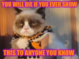 It doesn’t have to end this way |  YOU WILL DIE IF YOU EVER SHOW; THIS TO ANYONE YOU KNOW | image tagged in memes,grumpy cat halloween,grumpy cat,do not share this on my facebook,ill tag you with a bat | made w/ Imgflip meme maker