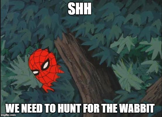 Spiderman Bushes | SHH; WE NEED TO HUNT FOR THE WABBIT | image tagged in spiderman bushes | made w/ Imgflip meme maker