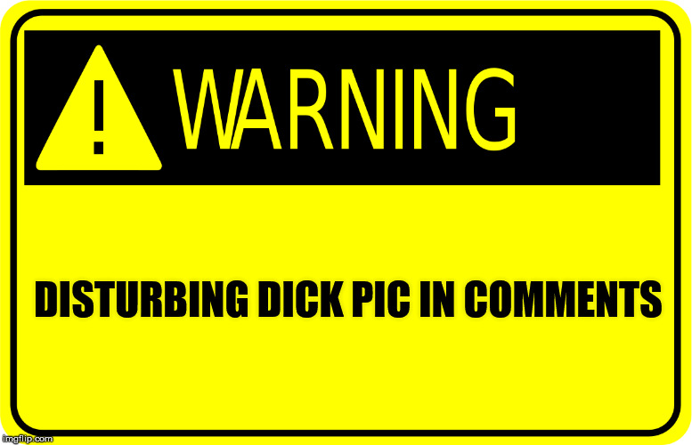I hate unsolicited dick pics. | DISTURBING DICK PIC IN COMMENTS | image tagged in memes,dick cheney,dick pic,clickbait | made w/ Imgflip meme maker