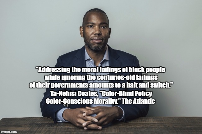 “Addressing the moral failings of black people while ignoring the centuries-old failings of their governments amounts to a bait and switch.” | made w/ Imgflip meme maker