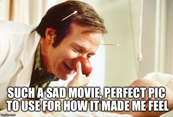 SUCH A SAD MOVIE, PERFECT PIC TO USE FOR HOW IT MADE ME FEEL | made w/ Imgflip meme maker
