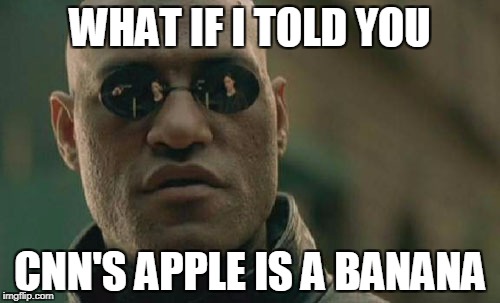 Matrix Morpheus | WHAT IF I TOLD YOU; CNN'S APPLE IS A BANANA | image tagged in cnn,cnn fake news | made w/ Imgflip meme maker