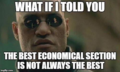 Matrix Morpheus Meme | WHAT IF I TOLD YOU; THE BEST ECONOMICAL SECTION IS NOT ALWAYS THE BEST | image tagged in memes,matrix morpheus | made w/ Imgflip meme maker