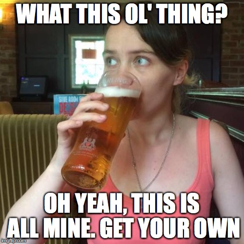 Random Girl | WHAT THIS OL' THING? OH YEAH, THIS IS ALL MINE. GET YOUR OWN | image tagged in random girl | made w/ Imgflip meme maker