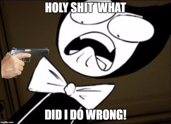 SHOCKED BENDY | HOLY SHIT  WHAT; DID I DO WRONG! | image tagged in shocked bendy | made w/ Imgflip meme maker