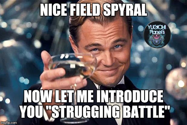 NICE FIELD SPYRAL; NOW LET ME INTRODUCE YOU "STRUGGING BATTLE" | made w/ Imgflip meme maker