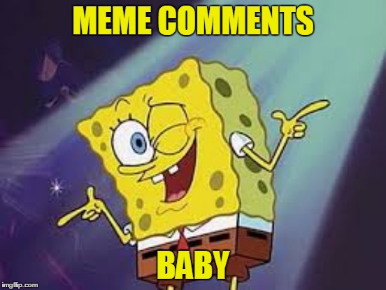 MEME COMMENTS BABY | made w/ Imgflip meme maker