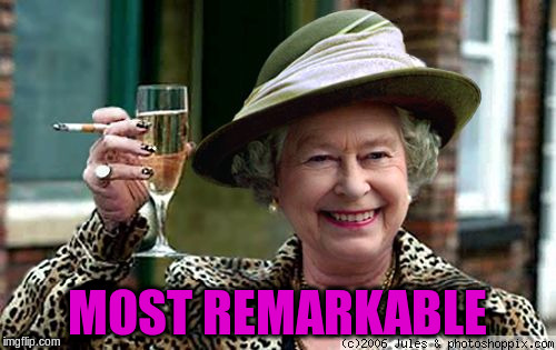 MOST REMARKABLE | made w/ Imgflip meme maker