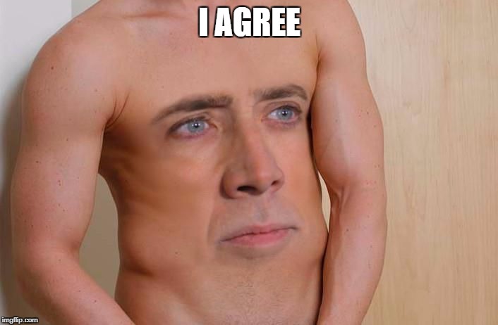 Cage Belly | I AGREE | image tagged in cage belly | made w/ Imgflip meme maker