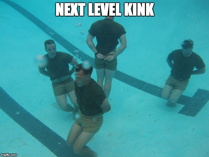 USMC Recon | NEXT LEVEL KINK | image tagged in usmc,kinky,bondage bdsm,swimming,training,marines | made w/ Imgflip meme maker