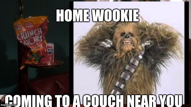 New movie guys! Inspired by Raydogs: Jawas! Hope you enjoy! (Not made that well did not have that much time!) | HOME WOOKIE; COMING TO A COUCH NEAR YOU | image tagged in lazy,meme,wookie,couch,snacks,home alone | made w/ Imgflip meme maker