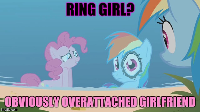 RING GIRL? OBVIOUSLY OVERATTACHED GIRLFRIEND | made w/ Imgflip meme maker