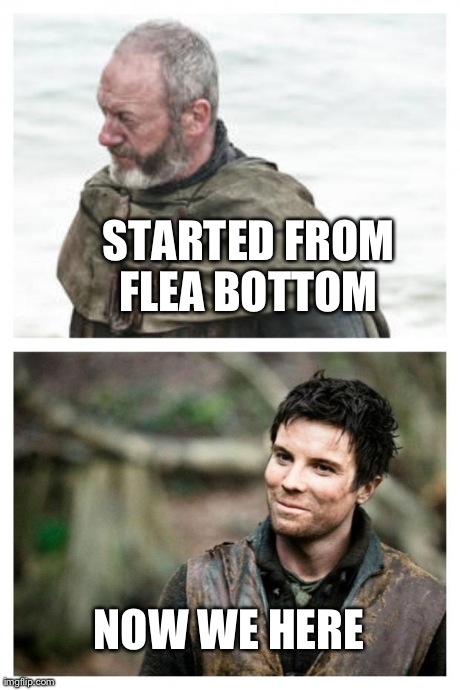 STARTED FROM FLEA BOTTOM  NOW WE HERE | made w/ Imgflip meme maker